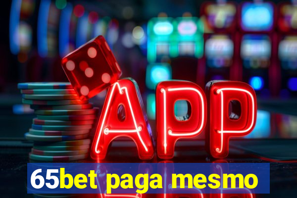 65bet paga mesmo
